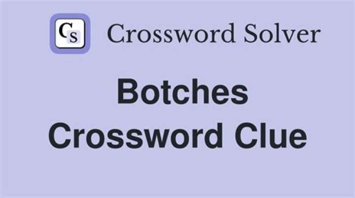 Botches Crossword Clue