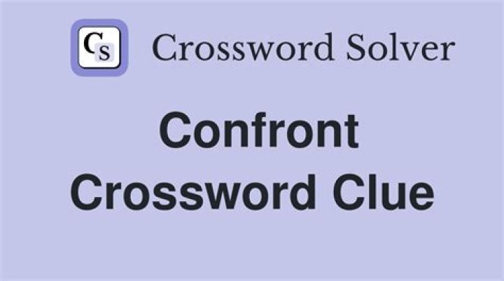 Confront Crossword Clue