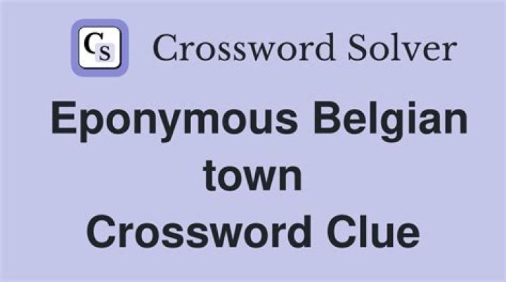 Eponymous Belgian town crossword clue answer