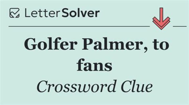 Golfer Palmer, to fans Crossword Clue