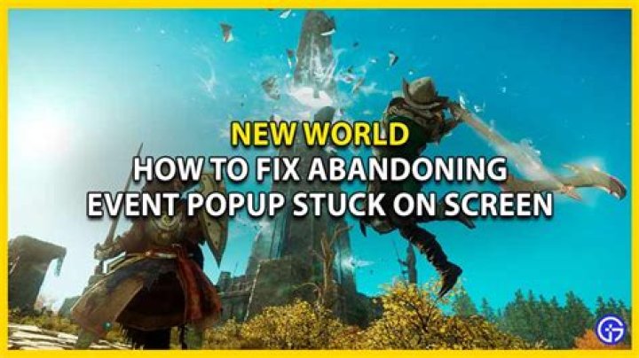 How To Fix Abandoning Event Popup Stuck On Screen In New World