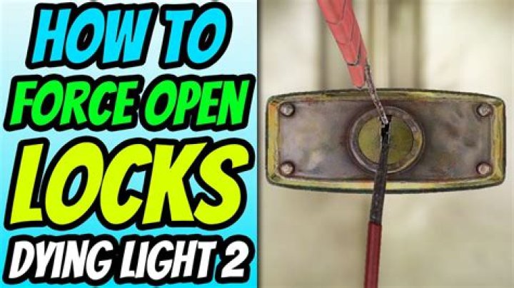 How To Force Open Locks In Dying Light 2?