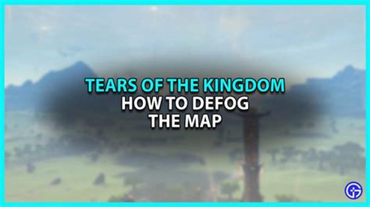 How to reveal map fog in Zelda: Tears of the Kingdom
