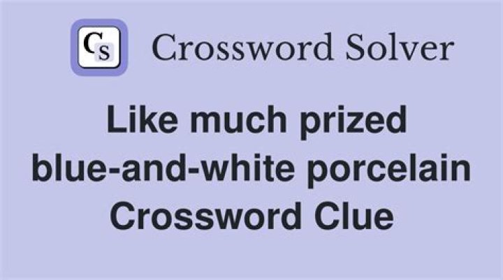 Like much prized blue-and-white porcelain Crossword Clue