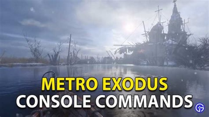 Metro Exodus Console Commands And Working Cheat Codes