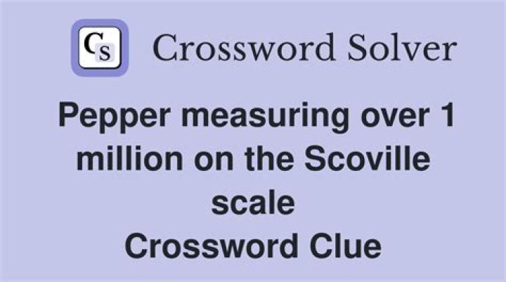 Pepper measuring over 1 million on the Scoville scale Crossword Clue