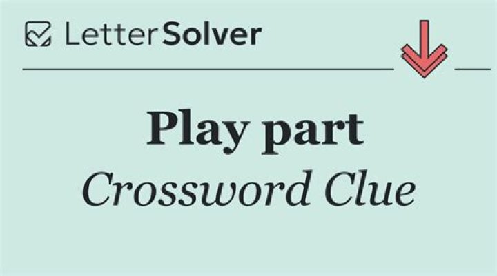 Play part Crossword Clue