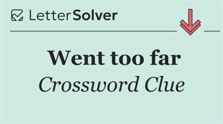 Takes things too far – Crossword clue help